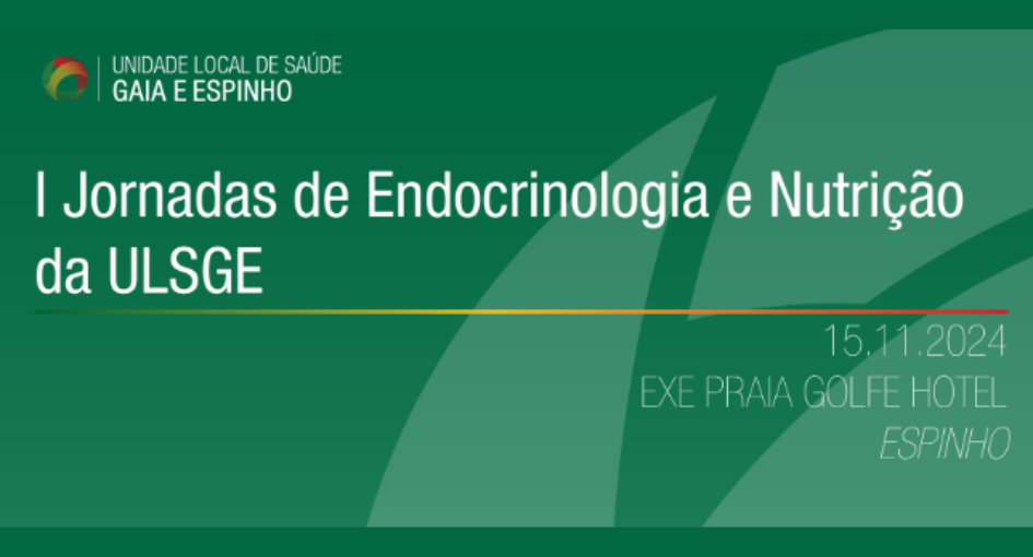 I Jornadas de Endocrinologia e Nutrição da ULSGE